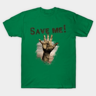 Save Me !  dry land , save water and earth T-Shirt